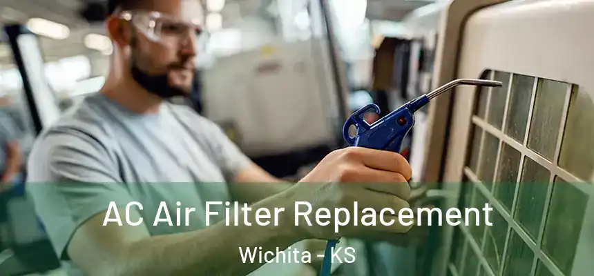 AC Air Filter Replacement Wichita - KS