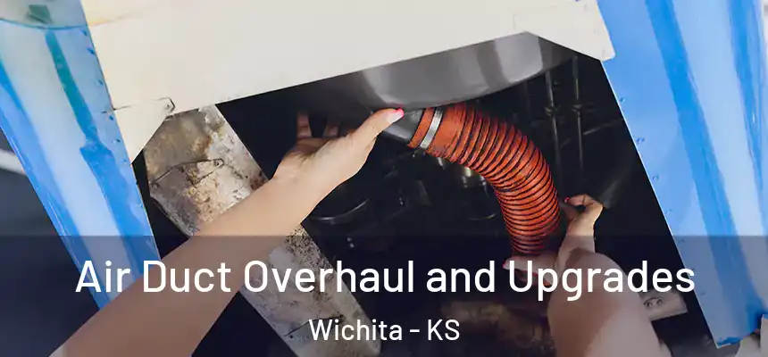  Air Duct Overhaul and Upgrades Wichita - KS
