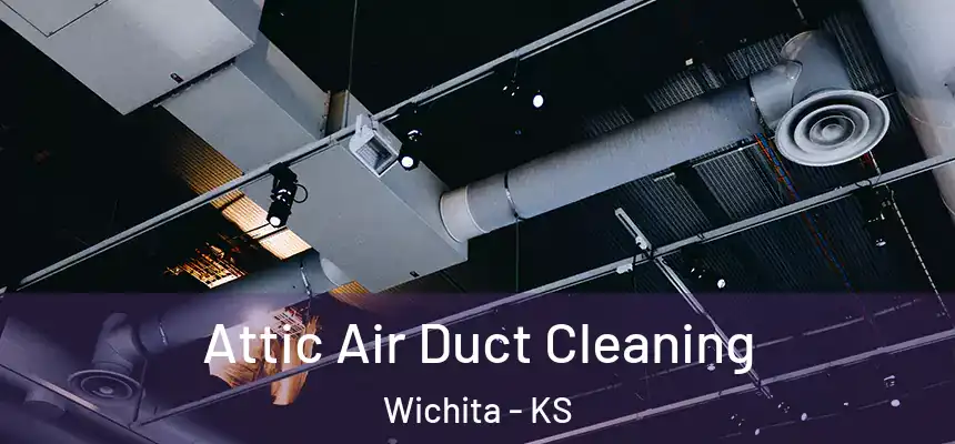  Attic Air Duct Cleaning Wichita - KS