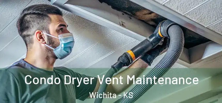  Condo Dryer Vent Maintenance Wichita - KS