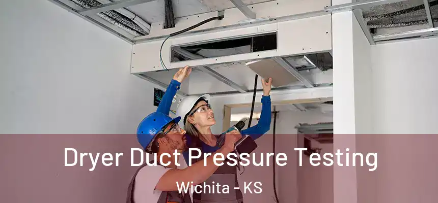Dryer Duct Pressure Testing Wichita - KS