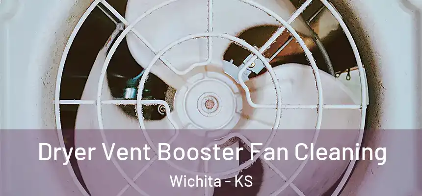  Dryer Vent Booster Fan Cleaning Wichita - KS