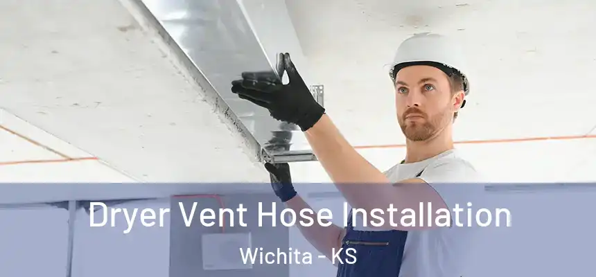  Dryer Vent Hose Installation Wichita - KS
