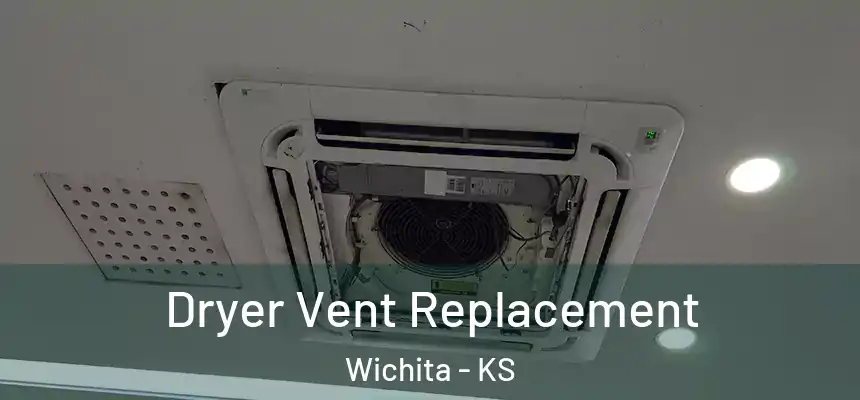  Dryer Vent Replacement Wichita - KS