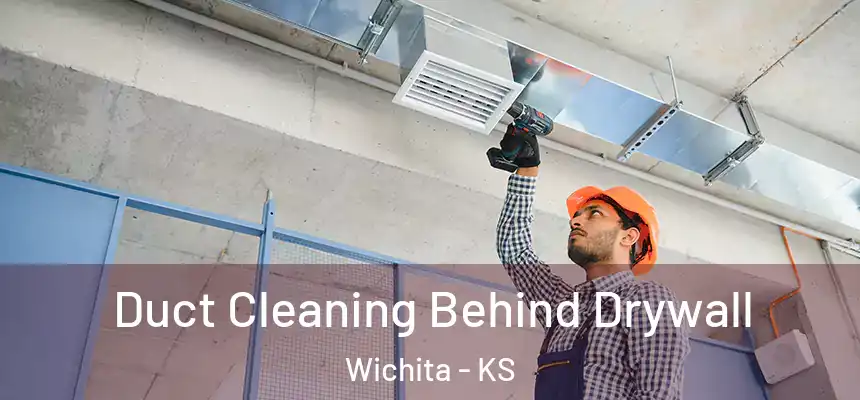  Duct Cleaning Behind Drywall Wichita - KS