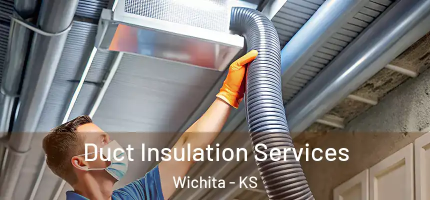  Duct Insulation Services Wichita - KS
