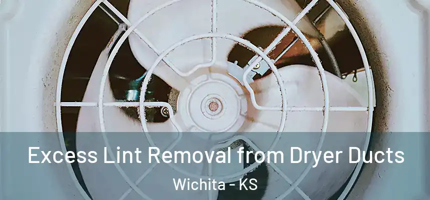 Excess Lint Removal from Dryer Ducts Wichita - KS