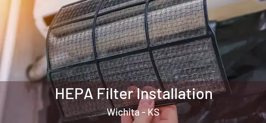 HEPA Filter Installation Wichita - KS