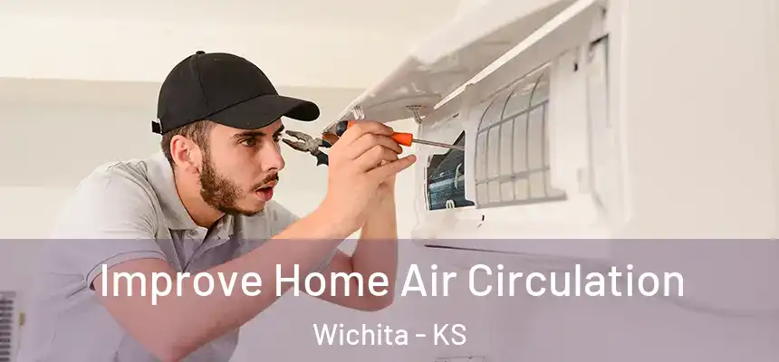  Improve Home Air Circulation Wichita - KS