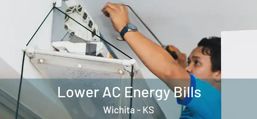  Lower AC Energy Bills Wichita - KS