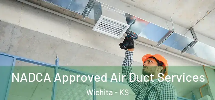  NADCA Approved Air Duct Services Wichita - KS
