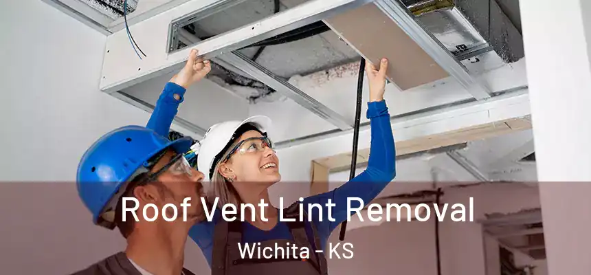  Roof Vent Lint Removal Wichita - KS
