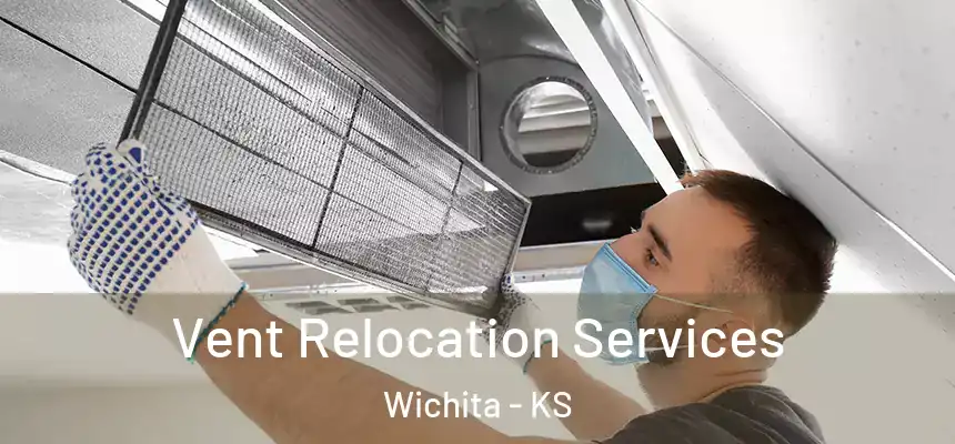Vent Relocation Services Wichita - KS